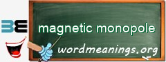 WordMeaning blackboard for magnetic monopole